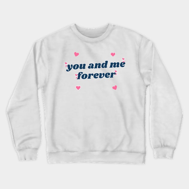 youu and me forever Crewneck Sweatshirt by step-store